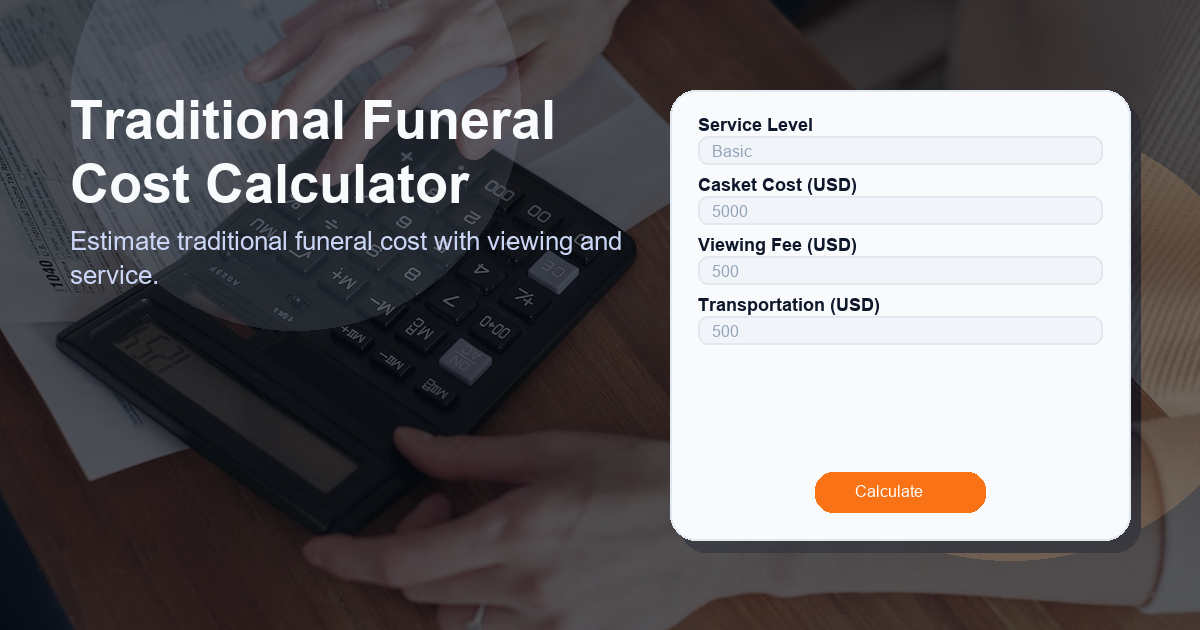 Estimate traditional funeral cost with viewing and service.